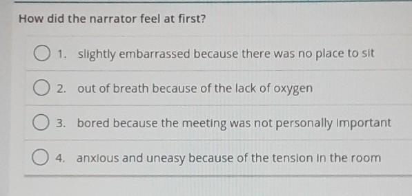 How did the narrator feel at first? 0 1 1. slightly embarrassed because there was-example-1