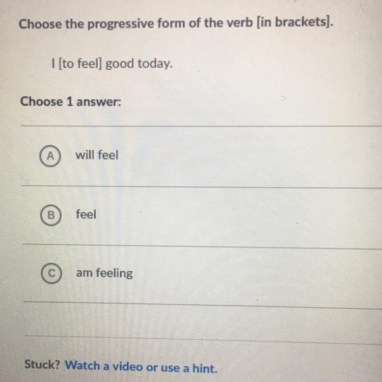 Choose the progressive form of the verb [in brackets). 1 [to feel) good today. Choose-example-1