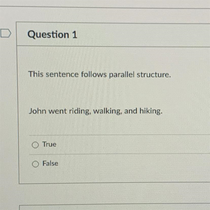 This sentence follows parallel structure. John went riding, walking, and hiking. OTrue-example-1