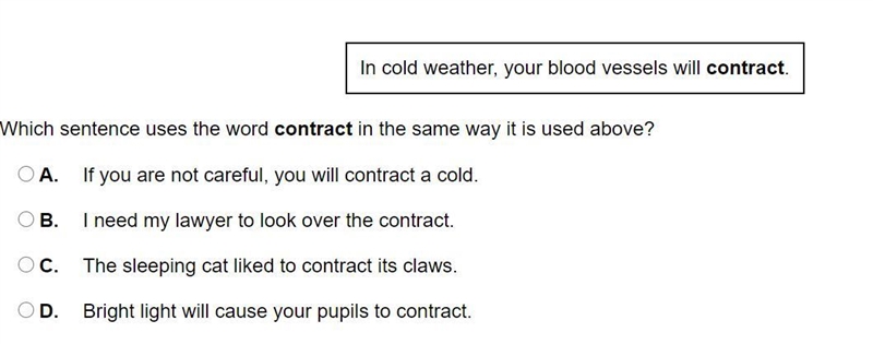 In cold weather, your blood vessels will contract. Which sentence uses the word contract-example-1