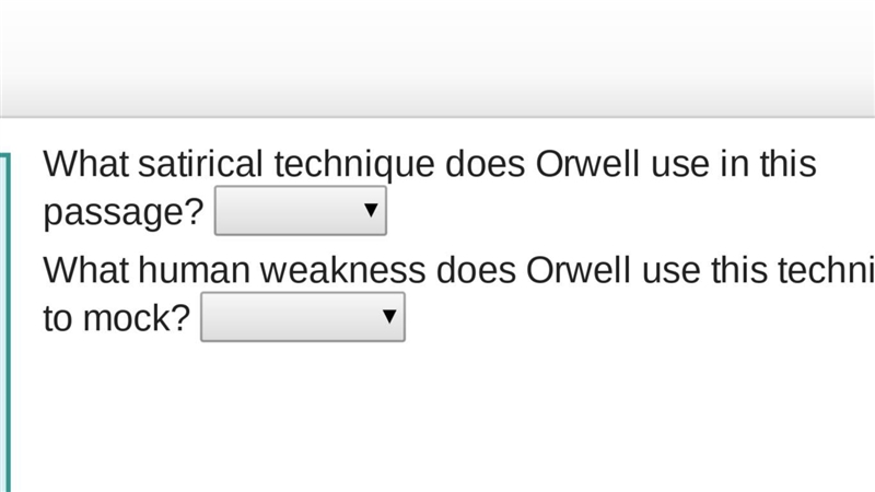 What satirical technique does Orwell use in this passage? What human weakness does-example-1