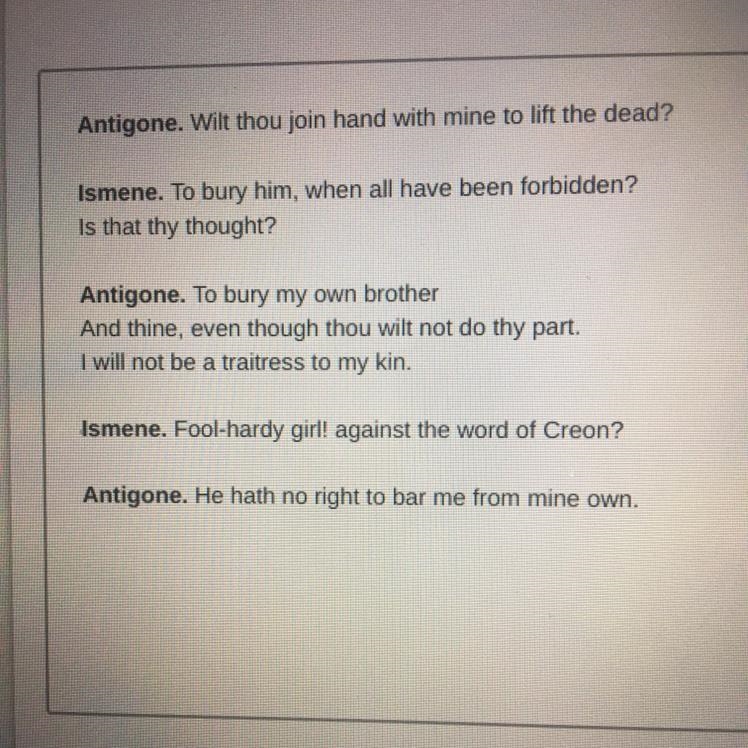 Judging from his dialogue, choose the reason Antigone has for her decision in this-example-1