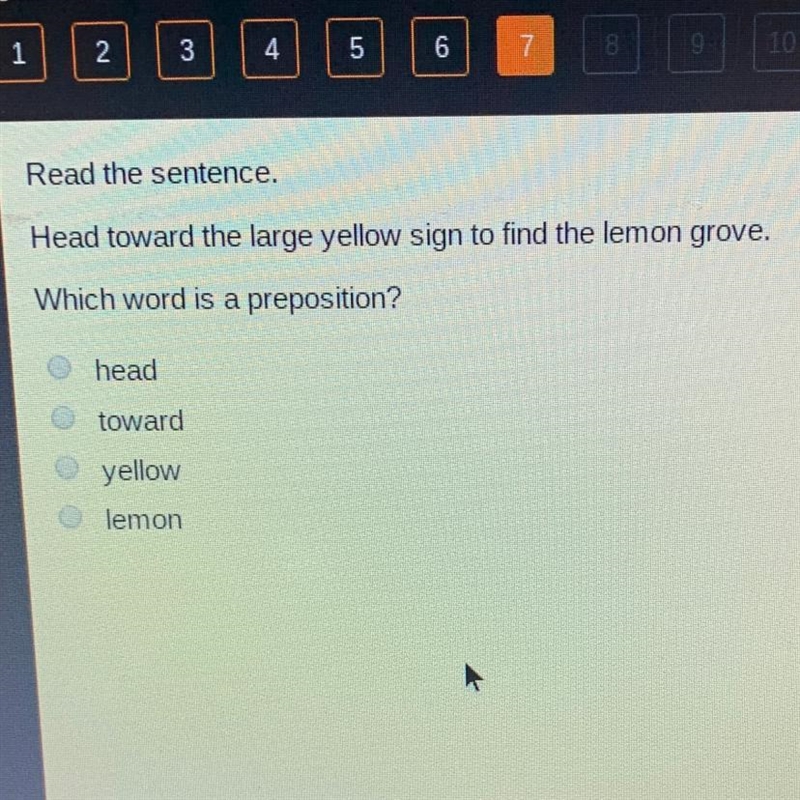 Head toward the large yellow sign to find the lemon grove Which word is a preposition-example-1