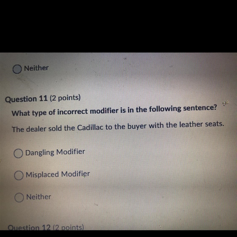 Question 11 (2 points) What type of incorrect modifier is in the following sentence-example-1