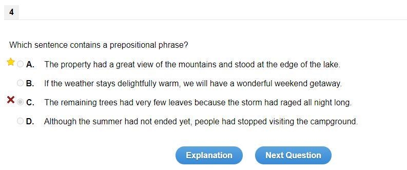 Which sentence contains a prepositional phrase? A. The property had a great view of-example-1