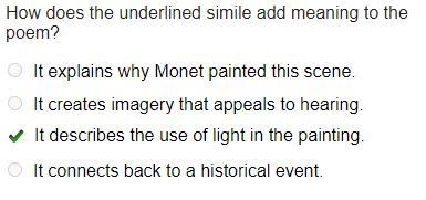 How does the underlined simile add meaning to the poem? O It explains why Monet painted-example-1