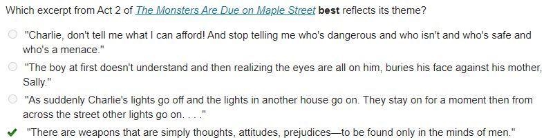 Which excerpt from Act 2 of The Monsters Are Due on Maple Street best reflects its-example-1