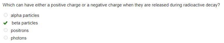 Which can have either a positive charge or a negative charge when they are released-example-1