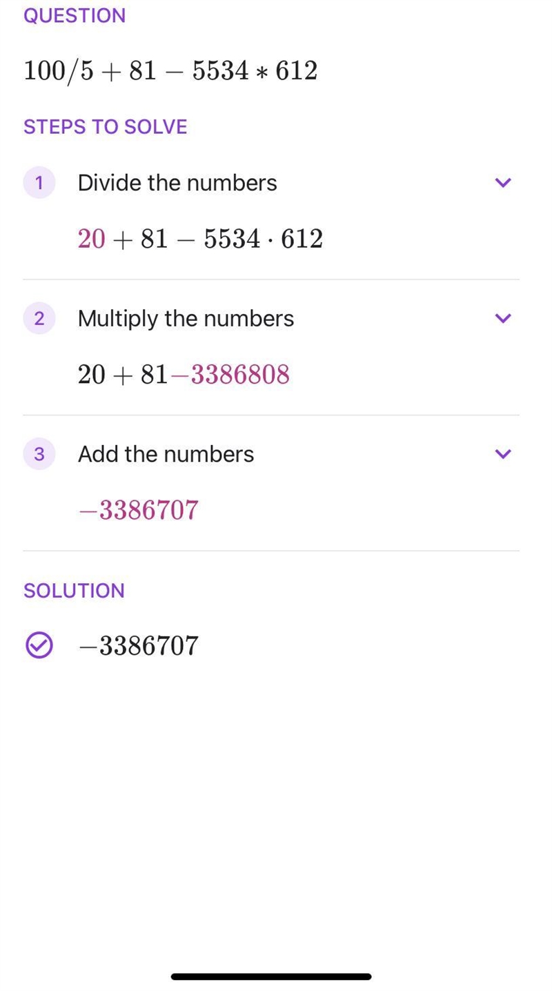 I need help with a question 100/5+81-5534*612 and show work-example-1
