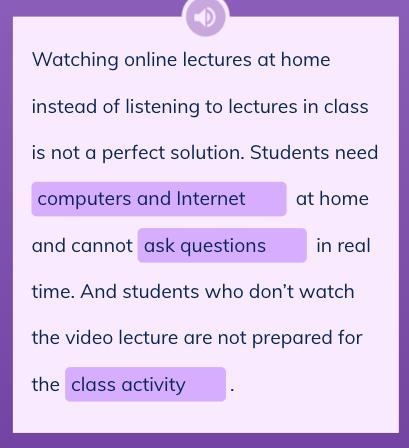 Fill in the blanks to explain why flipped classrooms are not perfect. Watching online-example-1