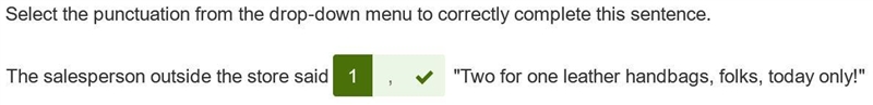 Plz help quickly Select the punctuation from the drop-down menu to correctly complete-example-1