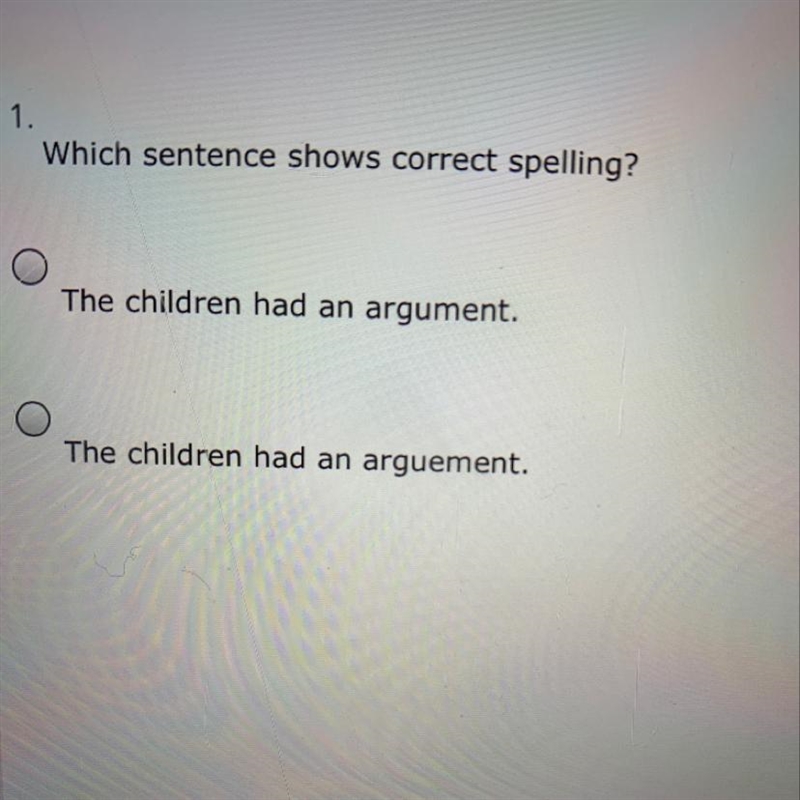 Which sentence shows correct spelling? The children had an argument. The children-example-1