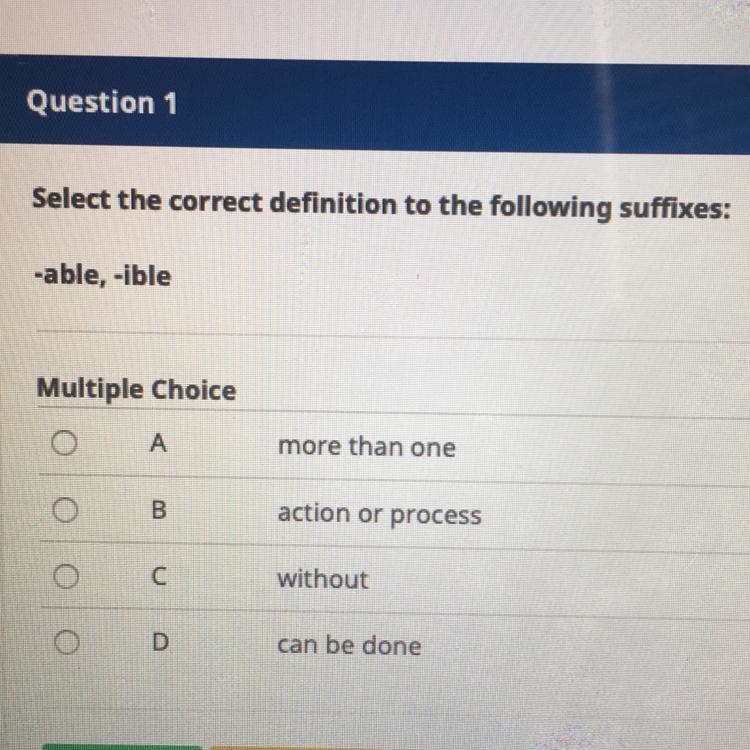 What is the correct definition to the following suffixes: -able, -ible-example-1