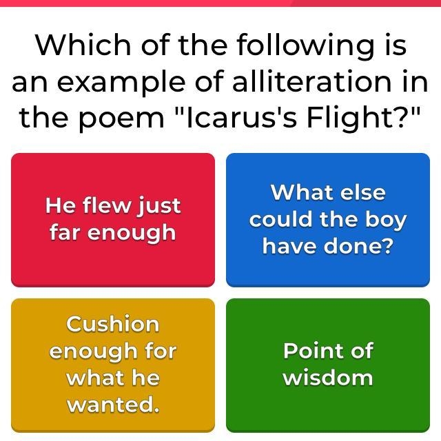 Which of the following is an example of alliteration in the poem “Icarus Flight”-example-1