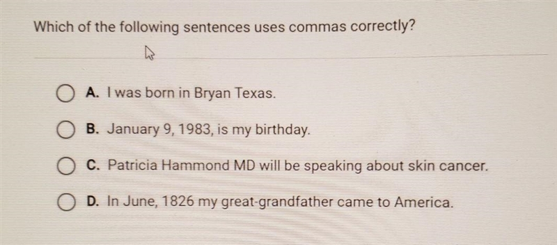 Which of the following sentences uses commas correctly? A. I was born in Bryan Texas-example-1