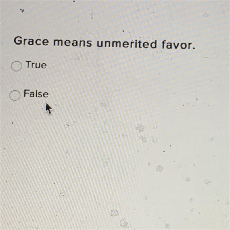 Grace means unmerited favor. True False-example-1