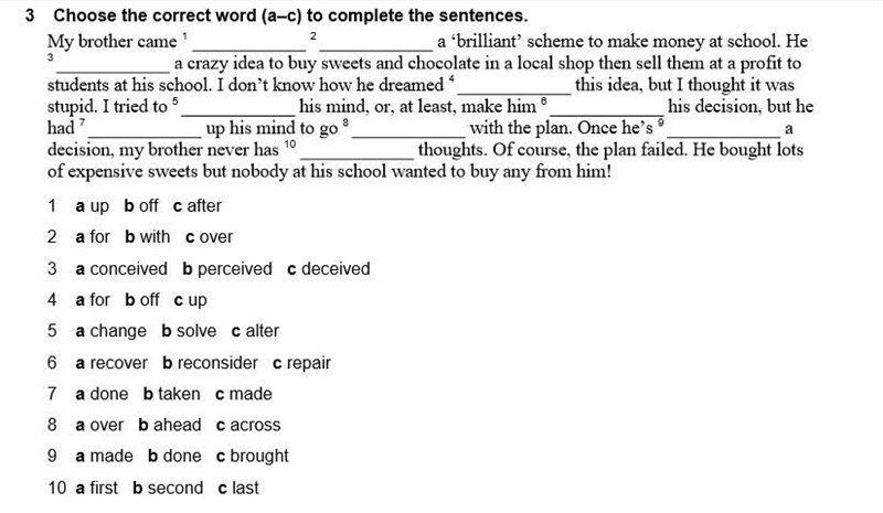 3 Choose the correct word (a–c) to complete the sentences. My brother came 1 ____________ 2 ____________ a-example-1