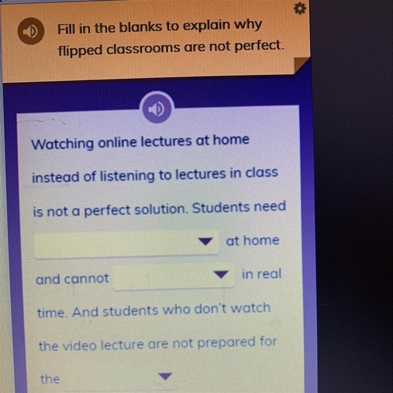 Fill in the blanks to explain why flipped classrooms are not perfect. Watching online-example-1