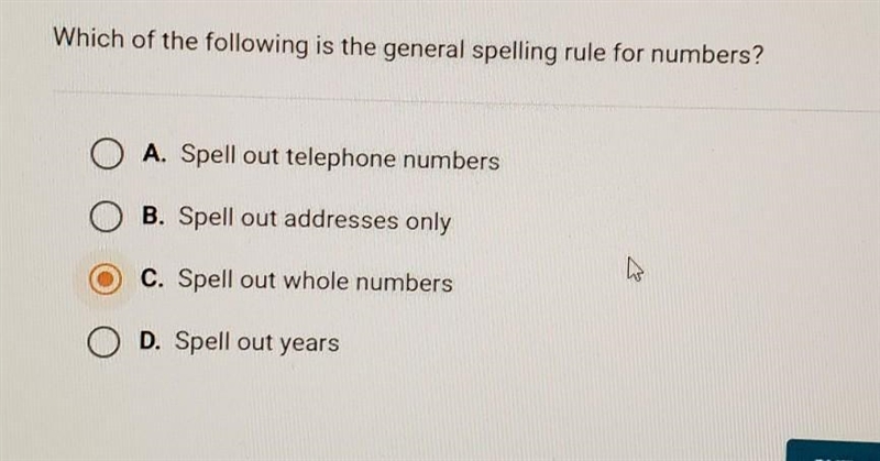 Which of the following is the general spelling rule for numbers? A. Spell out telephone-example-1