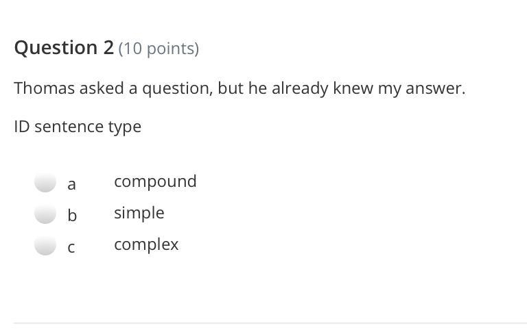 Thomas asked a question, but he already knew my answer. Identify The Sentence Type-example-1