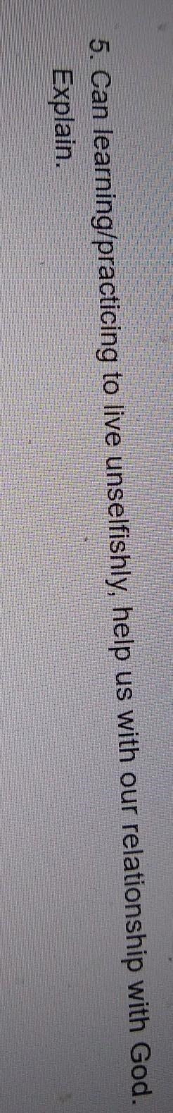 Can learning/practicing to live unselfishly, help us with our relationship with God-example-1