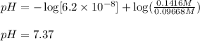 pH=-\log[6.2* 10^(-8)]+\log((0.1416 M)/(0.09668 M))\\\\pH=7.37