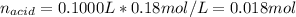 n_(acid)=0.1000L*0.18mol/L=0.018mol