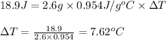 18.9J=2.6g* 0.954 J/g^oC* \Delta T\\\\\Delta T=(18.9)/(2.6* 0.954)=7.62^oC