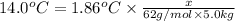 14.0^oC=1.86^oC* (x)/(62 g/mol* 5.0 kg)