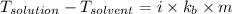 T_(solution)-T_(solvent)=i* k_b* m