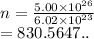 n = \frac{5.00 * {10}^(26) }{6.02 * {10}^(23) } \\ = 830.5647..