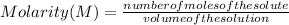 Molarity (M)=(number of moles of the solute)/(volume of the solution)