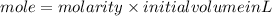 mole=molarity* initial volume in L