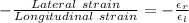 -(Lateral \ strain)/(Longitudinal \ strain) = -(\epsilon_r)/(\epsilon_l)