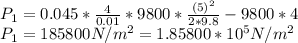 P_1=0.045*(4)/(0.01)*9800*((5)^2)/(2*9.8)-9800*4\\ P_1=185800 N/m^2=1.85800*10^5 N/m^2