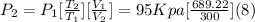 P_2 =P_1[(T_2)/(T_1)][(V_1)/(V_2)] = 95 Kpa[(689.22)/(300)](8)