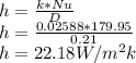 h = (k* Nu)/(D) \\h = (0.02588* 179.95)/(0.21)\\h = 22.18 W/m^2 k