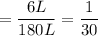 = (6 L)/(180 L) = (1)/(30)