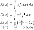 E(x)=\int\limits^(5)_1 {xf_x(x)} \, dx\\E(x)=\int\limits^(5)_1 {x(x-1)/(8)} \, dx\\E(x)=(1)/(8)\left((124)/(3)-12\right)\\E(x)=(11)/(3) =3.6667