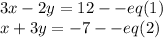 3x-2y=12--eq(1)\\x+3y=-7 --eq(2)