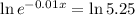 \ln{e^(-0.01x)} = ln(5.25)