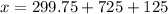 x=299.75+725+125