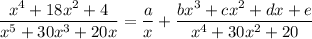 (x^4+18x^2+4)/(x^5+30x^3+20x)=\frac ax+(bx^3+cx^2+dx+e)/(x^4+30x^2+20)