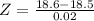 Z = (18.6 - 18.5)/(0.02)