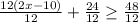 (12(2x - 10))/(12)+(24)/(12)\geq (48)/(12)