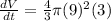 (dV)/(dt) = (4)/(3) \pi (9)^2 (3)