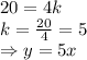 20=4k\\k=(20)/(4)=5\\\Rightarrow y=5x