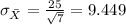 \sigma_(\bar X) =(25)/(√(7)) = 9.449