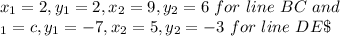 x_1=2, y_1=2, x_2=9, y_2=6 \ for \ line \ BC \ and \\\x_1=c, y_1=-7, x_2=5, y_2=-3 \ for \ line \ DE \