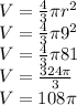 V= (4)/(3)\pi r^(2)\\V= (4)/(3)\pi 9^(2)\\V= (4)/(3)\pi 81\\V=(324\pi )/(3) \\V=108\pi